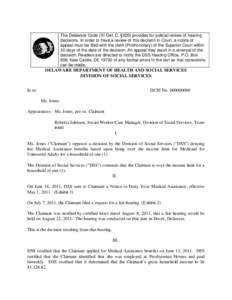 The Delaware Code (31 Del. C. §520) provides for judicial review of hearing decisions. In order to have a review of this decision in Court, a notice of appeal must be filed with the clerk (Prothonotary) of the Superior 