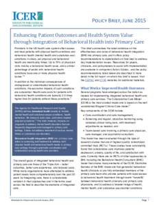 Policy Brief, June 2015 Enhancing Patient Outcomes and Health System Value through Integration of Behavioral Health into Primary Care Providers in the US health care system often assess and treat patients with physical h
