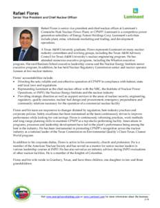 Rafael Flores Senior Vice President and Chief Nuclear Officer Rafael Flores is senior vice president and chief nuclear officer at Luminant’s Comanche Peak Nuclear Power Plant, or CPNPP. Luminant is a competitive power 