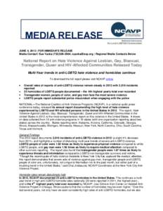 JUNE 4, 2013 | FOR IMMEDIATE RELEASE Media Contact: Sue Yacka[removed]; [removed] | Regional Media Contacts Below National Report on Hate Violence Against Lesbian, Gay, Bisexual, Transgender, Queer and HIV-Affe