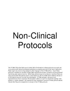 Non-Clinical Protocols The VT EMS Office has taken care to ensure that all information in these protocols is accurate and in accordance with relevant professional guidelines as commonly practiced at the time of publicati