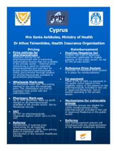 Cyprus Mrs Xenia Ashikales, Ministry of Health Dr Athos Tsinontides, Health Insurance Organisation Pricing 