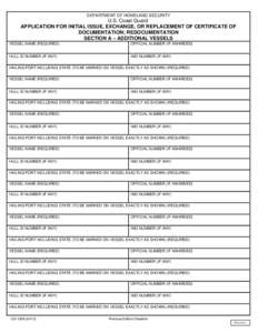 DEPARTMENT OF HOMELAND SECURITY  U.S. Coast Guard APPLICATION FOR INITIAL ISSUE, EXCHANGE, OR REPLACEMENT OF CERTIFICATE OF DOCUMENTATION; REDOCUMENTATION SECTION A – ADDITIONAL VESSELS