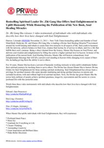 Bestselling Spiritual Leader Dr. Zhi Gang Sha Offers Soul Enlightenment to Uplift Humanity While Honoring the Publication of his New Book, Soul Healing Miracles Dr. Zhi Gang Sha releases 3 video testimonials of individua