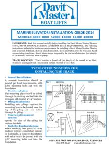 MARINE ELEVATOR INSTALLATION GUIDE 2014 MODELS:  IMPORTANT: Read this manual carefully before installing the Davit Master Marine Elevator system, REFER TO LOCAL BUILDING CODES FOR EXACT R