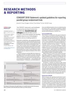 research methods & reporting CONSORT 2010 Statement: updated guidelines for reporting parallel group randomised trials Kenneth F Schulz,1 Douglas G Altman,2 David Moher,3 for the CONSORT Group Editorial by Antes