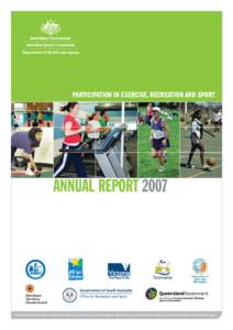 PARTICIPATION IN EXERCISE, RECREATION AND SPORT  ANNUAL REPORT 2007 Funded by the Australian Sports Commission and the state and territory government agencies responsible for sport and recreation through the Standing Com