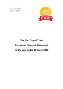 Company noCharity noThe Who Cares? Trust Report and Financial Statements for the year ended 31 March 2013
