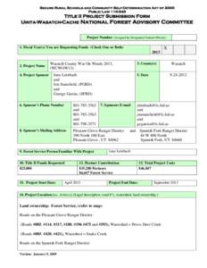 Secure Rural Schools and Community Self-Determination Act of 2000 Public Law[removed]Title II Project Submission Form Uinta-Wasatch-Cache National Forest Advisory Committee Project Number (Assigned by Designated Federal 