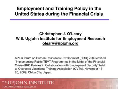 Employment and Training Policy in the United States during the Financial Crisis Christopher  J.  O’Leary W.E. Upjohn Institute for Employment Research [removed]