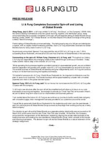 PRESS RELEASE Li & Fung Completes Successful Spin-off and Listing of Global Brands Hong Kong, July 9, 2014 – Li & Fung Limited (“Li & Fung”, “the Group”, or “the Company”, SEHK: 494), the world’s leading 