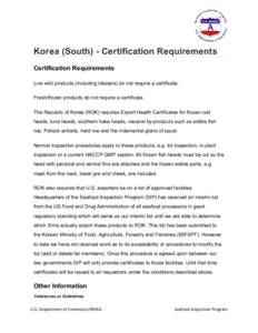 Korea (South) - Certification Requirements Certification Requirements Live wild products (including lobsters) do not require a certificate. Fresh/frozen products do not require a certificate. The Republic of Korea (ROK) 