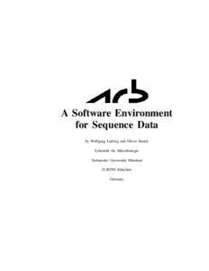 A Software Environment for Sequence Data by Wolfgang Ludwig and Oliver Strunk Lehrstuhl f¨ur Mikrobiologie Technische Universit¨at M¨unchen DM¨unchen