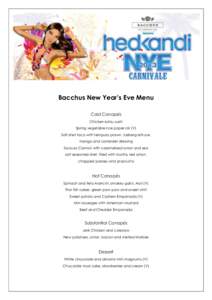 Bacchus New Year’s Eve Menu Cold Canapés Chicken katsu sushi Spring vegetable rice paper roll (V) Soft shell taco with tempura prawn, iceberg lettuce, mango and coriander dressing