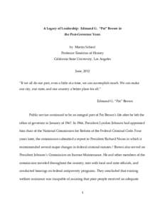 A Legacy of Leadership: Edmund G. “Pat” Brown in the Post-Governor Years by Martin Schiesl Professor Emeritus of History California State University, Los Angeles