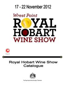 The Royal Agricultural Society of Tasmania  The Royal Agricultural Society of Tasmania Wrest Point Royal Hobart Wine Show