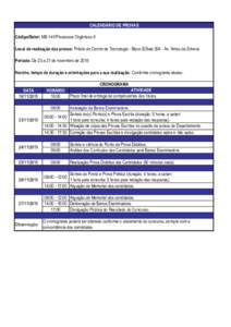 CALENDÁRIO DE PROVAS Código/Setor: MS-141/Processos Orgânicos II Local de realização das provas: Prédio do Centro de Tecnologia - Bloco E/SalaAv. Athos da Silveira Período: De 23 a 27 de novembro de 2015 Ho