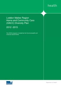 Loddon Mallee Region Home and Community Care (HACC) Diversity Plan[removed]The HACC program is funded by the Commonwealth and Victorian Governments