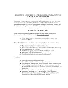 RESPONSE TO TAKEOVERS, UNAUTHORIZED DEMONSTRATIONS AND OTHER ACTS OF CIVIL DISORDER The college will allow persons to demonstrate and/or picket to present their views in a rational manner. Any acts of civil disorder that