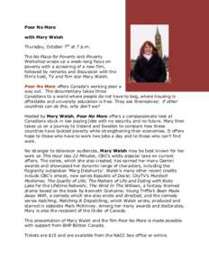 Poor No More with Mary Walsh Thursday, October 7th at 7 p.m. The No Place for Poverty Anti-Poverty Workshop wraps up a week-long focus on poverty with a screening of a new film,