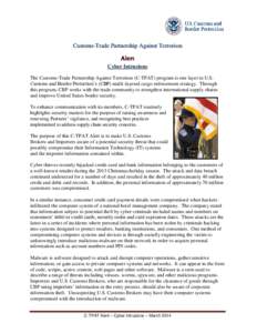 Customs-Trade Partnership Against Terrorism  Cyber Intrusions The Customs-Trade Partnership Against Terrorism (C-TPAT) program is one layer in U.S. Customs and Border Protection’s (CBP) multi-layered cargo enforcement 