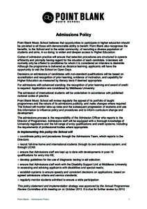    Admissions Policy Point Blank Music School believes that opportunities to participate in higher education should be provided to all those with demonstrable ability to benefit. Point Blank also recognises the benefits