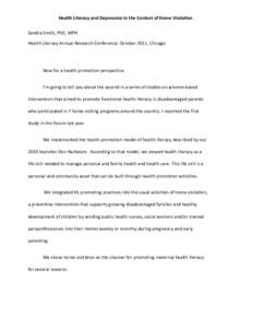 Health	
  Literacy	
  and	
  Depression	
  in	
  the	
  Context	
  of	
  Home	
  Visitation	
   Sandra	
  Smith,	
  PhD,	
  MPH	
  	
  	
  	
   Health	
  Literacy	
  Annual	
  Research	
  Conference,