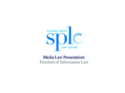 Media Law Presentation:	 
 Freedom of Information Law Freedom of Information Law for