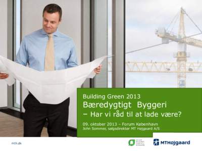 Building GreenBæredygtigt Byggeri – Har vi råd til at lade være? 09. oktober 2013 – Forum København