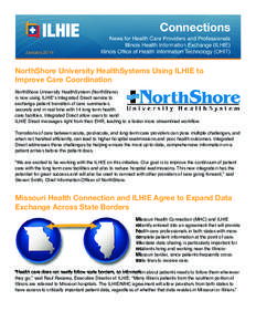 January[removed]NorthShore University HealthSystems Using ILHIE to Improve Care Coordination NorthShore University HealthSystem (NorthShore) is now using ILHIE’s Integrated Direct service to