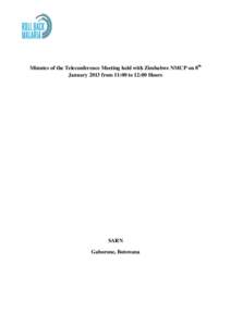 Minutes of the Teleconference Meeting held with Zimbabwe NMCP on 8th January 2013 from 11:00 to 12:00 Hours SARN Gaborone, Botswana