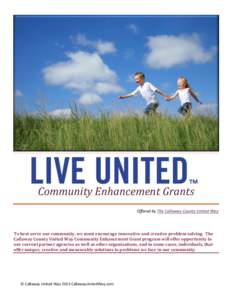 Community Enhancement Grants Offered by The Callaway County United Way To best serve our community, we must encourage innovative and creative problem solving. The Callaway County United Way Community Enhancement Grant pr