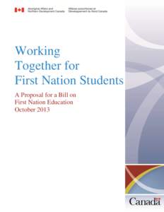 Working Together for First Nation Students A Proposal for a Bill on First Nation Education October 2013
