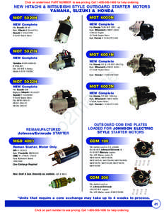 Click on underlined PART NUMBER to see pricing. Call[removed]for help ordering.  NEW HITACHI & MITSUBISHI STYLE OUTBOARD STARTER MOTORS YAMAHA, SUZUKI & HONDA MOT 5020N