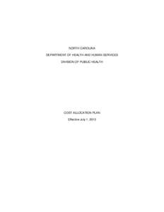 NORTH CAROLINA DEPARTMENT OF HEALTH AND HUMAN SERVICES DIVISION OF PUBLIC HEALTH COST ALLOCATION PLAN Effective July 1, 2013