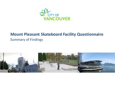 Mount Pleasant Skateboard Facility: Questionnaire summary of findings