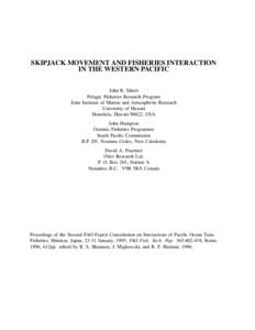 SKIPJACK MOVEMENT AND FISHERIES INTERACTION IN THE WESTERN PACIFIC John R. Sibert Pelagic Fisheries Research Program Joint Institute of Marine and Atmospheric Research University of Hawaii