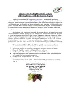 Dynamic Fruit Breeding Opportunity Available at Leading Private Variety Development Program Sun World International LLC (www.sun-world.com) is seeking applicants for an Assistant Fruit Breeder for its renowned Variety De