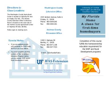 Directions to Class Locations The Washington County Agricultural Center is located on Highway 90 next to Chipley City Hall. The Holmes County Extension Office Conference