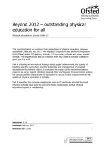 Beyond 2012 – outstanding physical education for all Physical education in schools 2008–12 This report is based on evidence from inspections of physical education between September 2008 and July[removed]Her Majesty’s