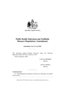 Australian Capital Territory  Public Health (Infectious and Notifiable Diseases) Regulations1 (Amendment) Subordinate Law No. 6 of 19982