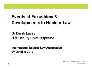 Microsoft PowerPoint - 1. Weightman - Events at Fukushima and developments in Nuclear Law