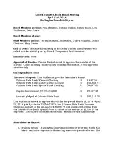 Coffey County Library Board Meeting April 21st, 2014 Burlington Branch 6:00 p.m. Board Members present: Paul Herrman, Connie Kunkel, Sandy Meats, Lisa Kuhlmann, Janet Lewis Board Members absent: