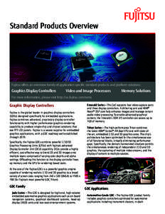 Standard Products Overview  Fujitsu offers an extensive family of application specific standard products and platform solutions: Graphics Display Controllers