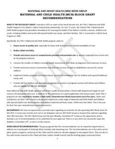 MATERNAL AND INFANT HEALTH (MIH) WORK GROUP MATERNAL AND CHILD HEALTH (MCH) BLOCK GRANT RECOMMENDATIONS WHAT IS THE MCH BLOCK GRANT: Enacted in 1935 as a part of the Social Security Act, the Title V Maternal and Child He