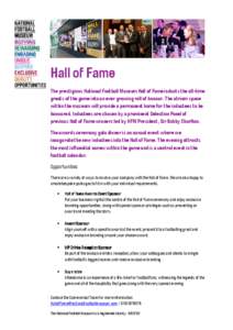 Hall of Fame The prestigious National Football Museum Hall of Fame inducts the all-time greats of the game into an ever growing roll of honour. The atrium space within the museum will provide a permanent home for the ind