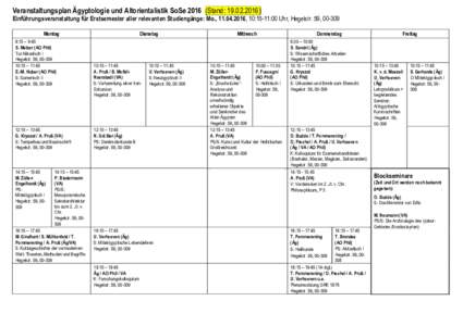 Veranstaltungsplan Ägyptologie und Altorientalistik SoSeStand: Einführungsveranstaltung für Erstsemester aller relevanten Studiengänge: Mo., , 10:15-11:00 Uhr, Hegelstr. 59, Monta