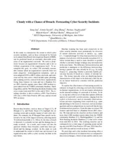 Cloudy with a Chance of Breach: Forecasting Cyber Security Incidents Yang Liu1 , Armin Sarabi1 , Jing Zhang1 , Parinaz Naghizadeh1 Manish Karir2 , Michael Bailey3 , Mingyan Liu1,2 1 EECS Department, University of Michiga