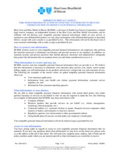 IMPORTANT PRIVACY NOTICE THIS NOTICE REQUIRES NO ACTION ON YOUR PART. IT IS DESIGNED TO HELP YOU UNDERSTAND HOW WE PROTECT YOUR PERSONAL INFORMATION. Blue Cross and Blue Shield of Illinois (BCBSIL), a division of Health 