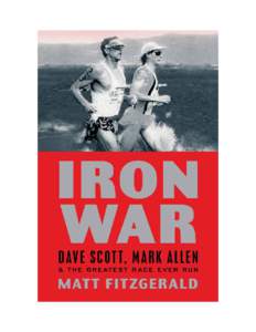Copyright © 2011 by Matt Fitzgerald Ironman® is a registered trademark of World Triathlon Corporation. All rights reserved. Printed in the United States of America. No part of this book may be reproduced, stored in a 
